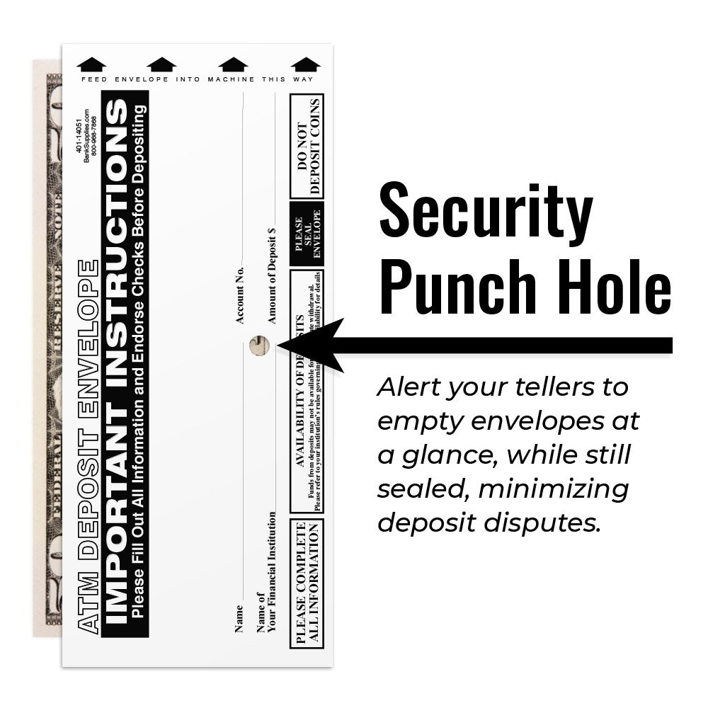 Security punch hole, alert your tellers to empty envelopes at a glance, while still sealed, minimizing deposit disputes