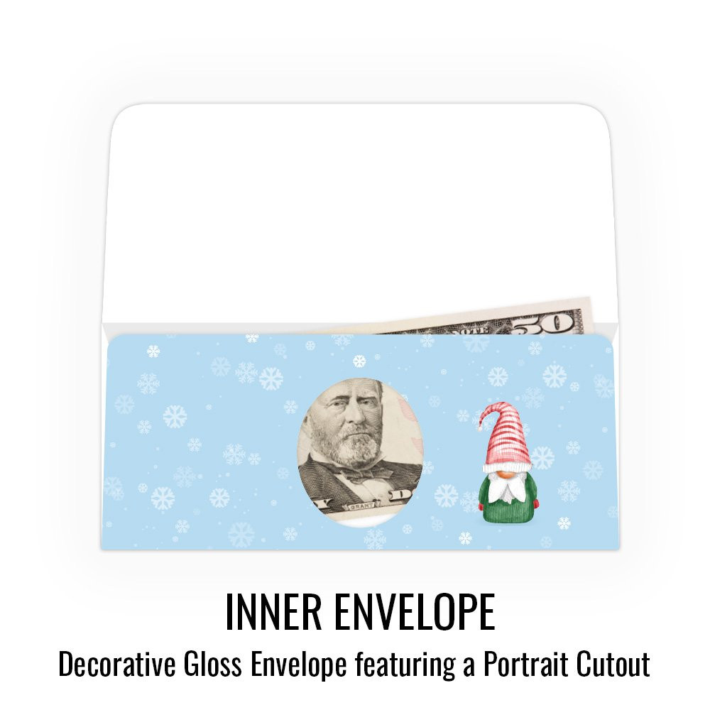 Inner Holiday Currency Gift Envelope - No Place Like Gnome- shown open with cash inside - inside decorative image ; Inner envelope- decorative gloss envelope featuring a portrait cutout 