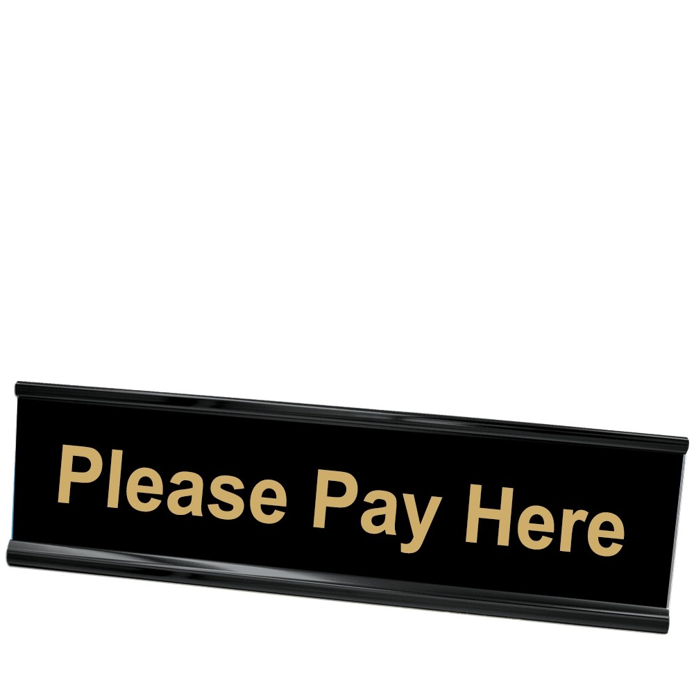 Please Pay Here Desk Plate - Black Frame - Black w/ Gold Text - 8W x 2H 