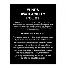 Funds Availability Policy (2nd Day Electronic Copy) 11W x 14H - Gloss Black