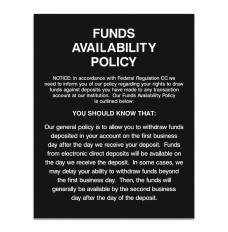 Funds Availability Policy (2nd Day Electronic Copy)11W x 14H - Matte Black