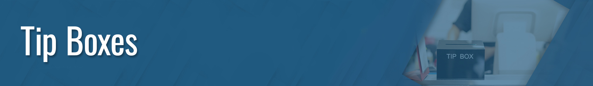 Tip Boxes